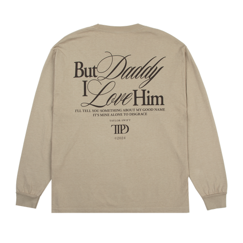 But Daddy I Love Him Long Sleeve T-Shirt