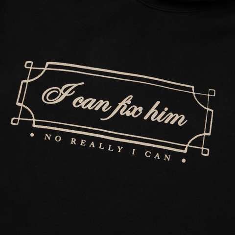 I Can Fix Him Hoodie